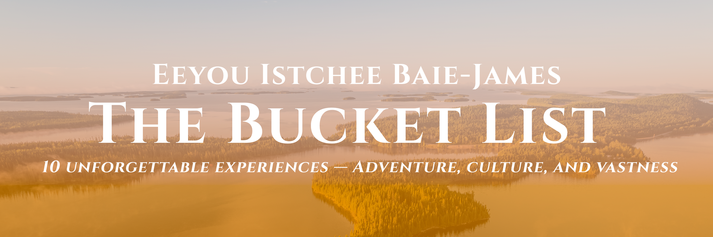 10 unforgettable experiences in Eeyou Istchee Baie-James — Adventure, culture, and vastness.